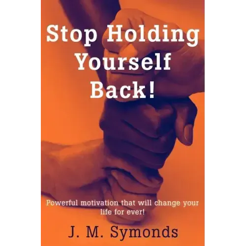 Stop Holding Yourself Back!