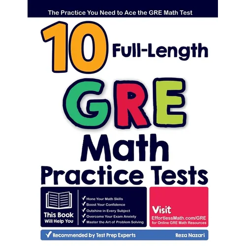 10 Full Length GRE Math Practice Tests: The Practice You Need to Ace the GRE Math Test