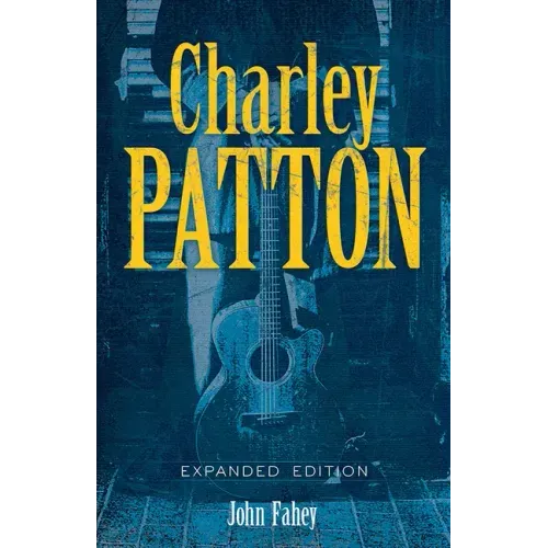 Charley Patton: Expanded Edition
