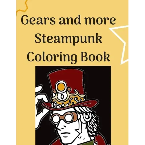 Gears and more Steampunk Coloring Book: Fun and relaxing Steam Punk coloring book for you. A collection of Guys and Girls in futuristic and retro scen