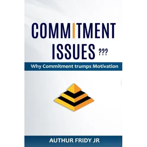 Commitment Issues: Why Commitment Trumps Motivation