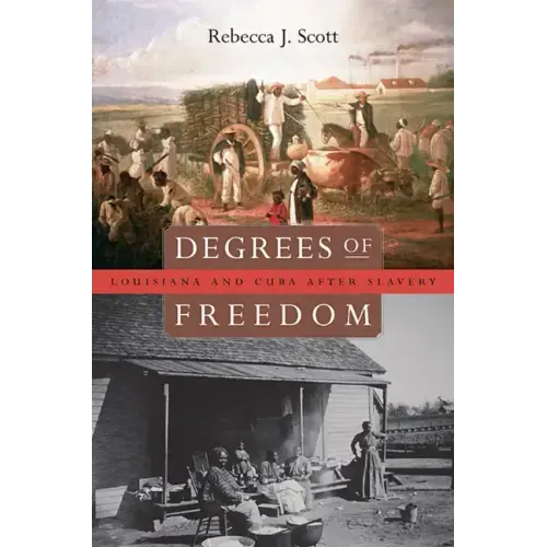 Degrees of Freedom: Louisiana and Cuba After Slavery