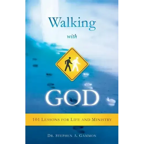 Walking with God: 101 Lessons for Life and Ministry