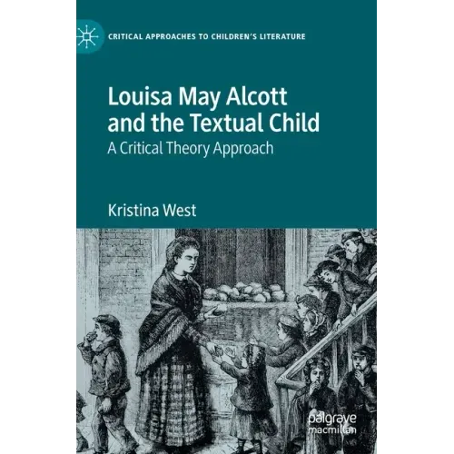 Louisa May Alcott and the Textual Child: A Critical Theory Approach