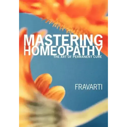 Mastering Homeopathy: The Art of Permanent Cure