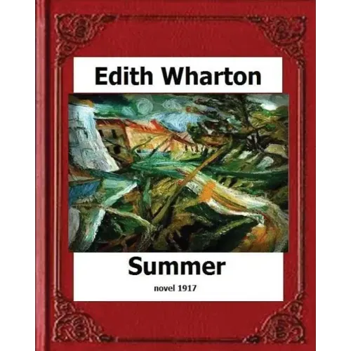 Summer (1917) by: Edith Wharton (novel)