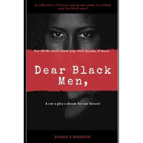 Dear Black Men,: For all the little black boys with dream of more...