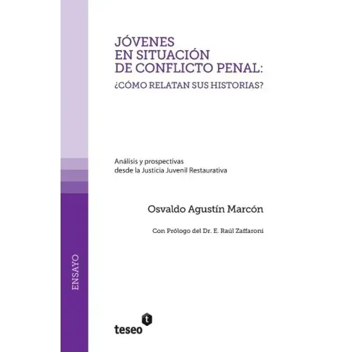 Jóvenes en situación de conflicto penal: ¿cómo relatan sus historias?: Análisis y prospectivas desde la Justicia Juvenil Restaurativa
