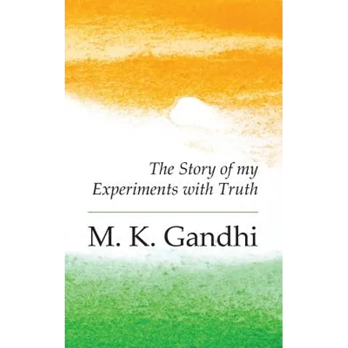 An Autobiography: The Story of my Experiments with Truth