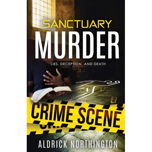Sanctuary Murder: Lies, Deception, and Death