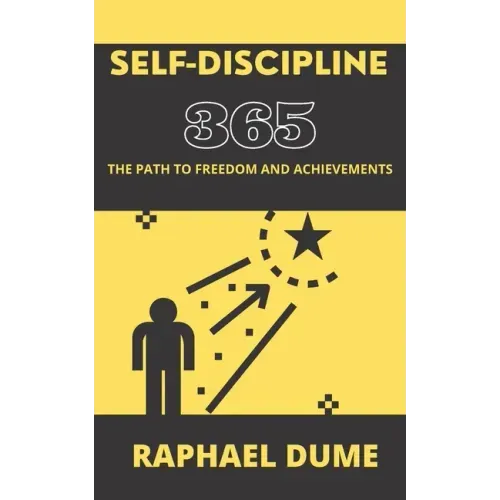 Self-Discipline 365: The Path to Freedom and Achievements