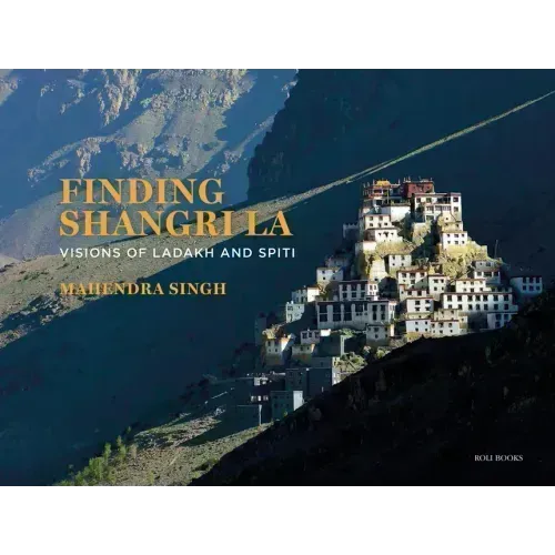 Finding Shangri-La: Visions of Ladakh and Spiti