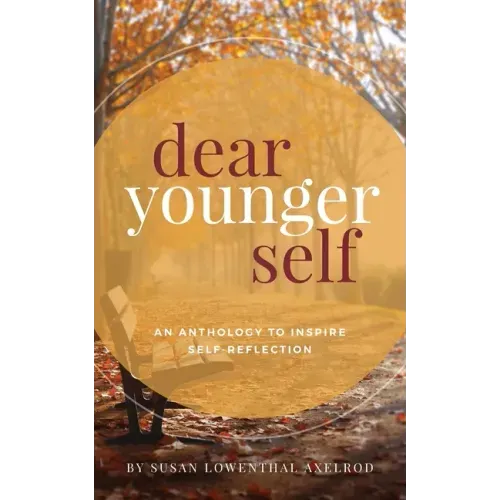 Dear Younger Self: An Anthology to Inspire Self-Reflection