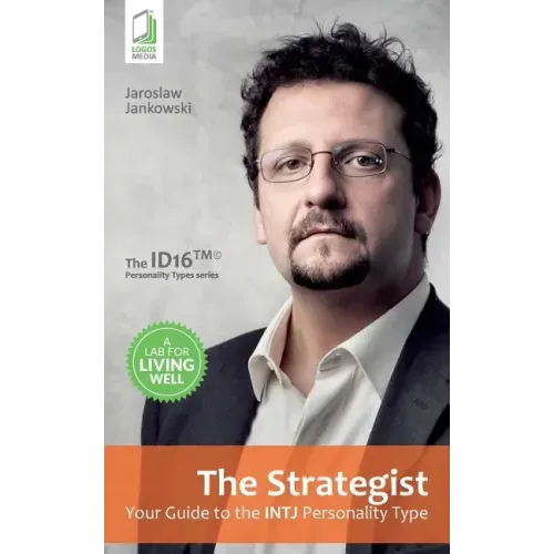The Strategist: Your Guide to the INTJ Personality Type
