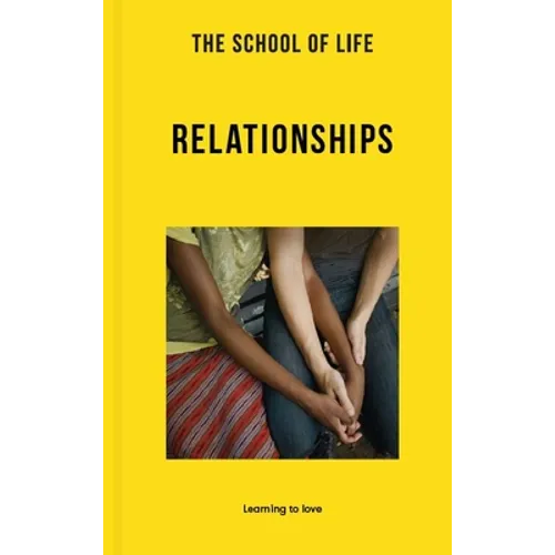 The School of Life: Relationships: Learning to Love