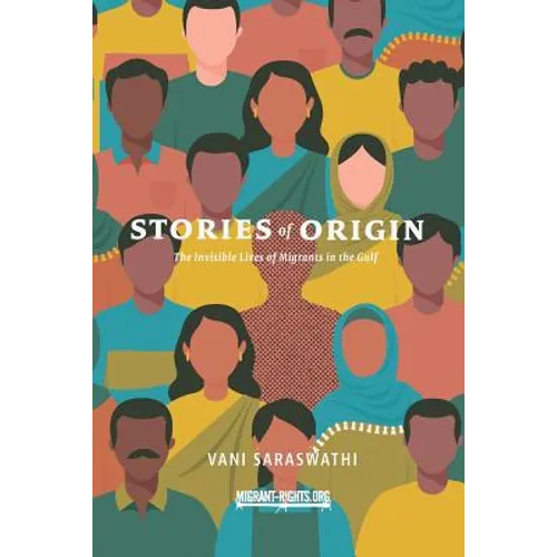 Stories of Origin: The Invisible Lives of Migrant in the Gulf