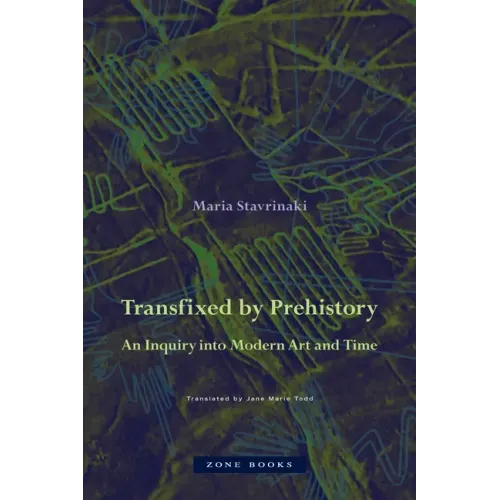 Transfixed by Prehistory: An Inquiry Into Modern Art and Time