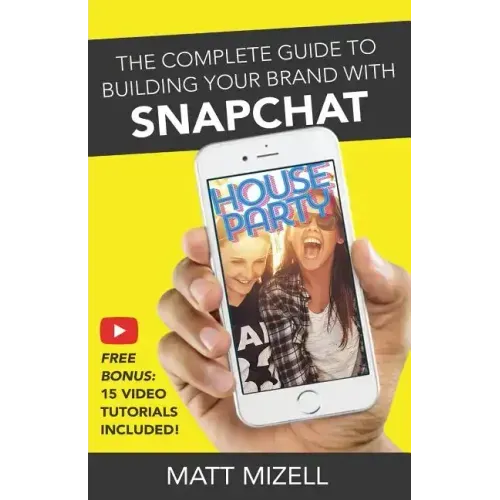 The Complete Guide to Building Your Brand with Snapchat