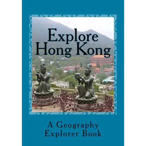 Explore Hong Kong: A Geography Explorer Book