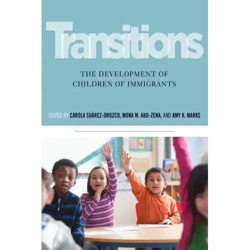 Transitions: The Development of Children of Immigrants