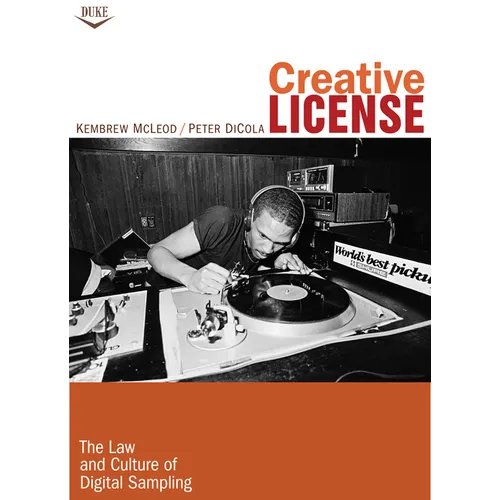Creative License: The Law and Culture of Digital Sampling
