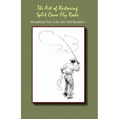 The Art of Restoring Split Cane Fly Rods