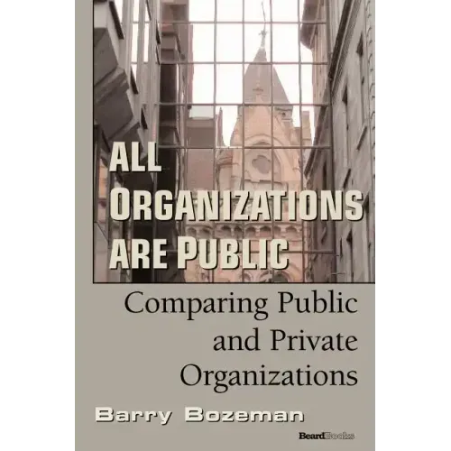 All Organizations are Public: Comparing Public and Private Organizations