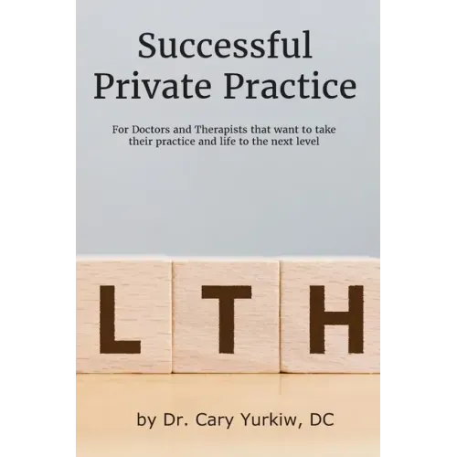 Successful Private Practice: For Doctors and Therapists that want to take their Practice and Life to the next level