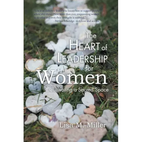 The Heart of Leadership for Women: Cultivating a Sacred Space