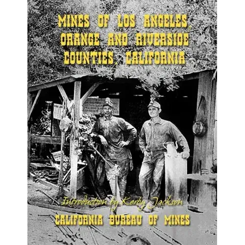 Mines of Los Angeles, Orange and Riverside Counties, California