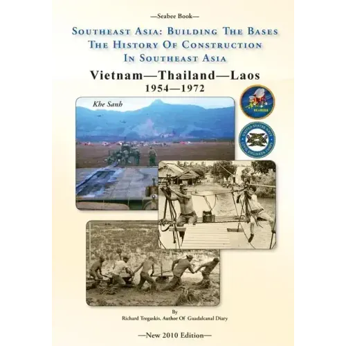 -Seabee Book- Southeast Asia: Building The Bases The History Of Construction In Southeast Asia: Vietnam Construction