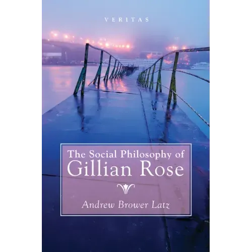 The Social Philosophy of Gillian Rose