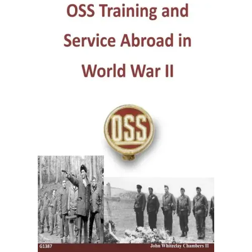 OSS Training and Service Abroad in World War II