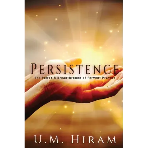 Persistence: The Power & Breakthrough of Fervent Prayers