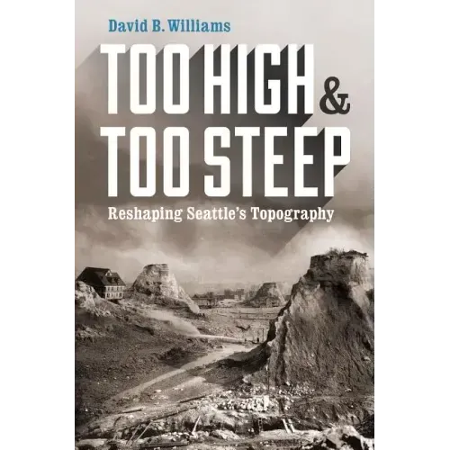 Too High and Too Steep: Reshaping Seattle's Topography