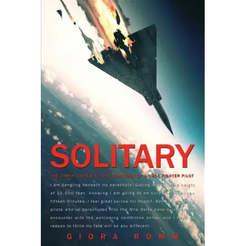 Solitary: The Crash, Captivity and Comeback of an Ace Fighter Pilot