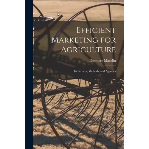 Efficient Marketing for Agriculture: Its Services, Methods, and Agencies