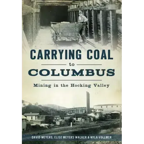 Carrying Coal to Columbus: Mining in the Hocking Valley