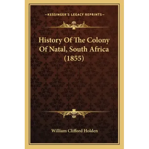 History Of The Colony Of Natal, South Africa (1855)