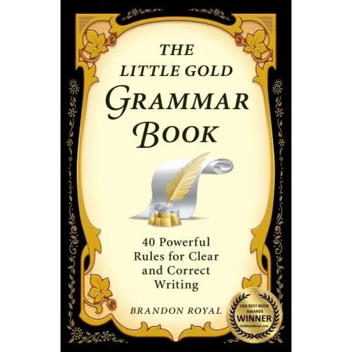 The Little Gold Grammar Book: 40 Powerful Rules for Clear and Correct Writing