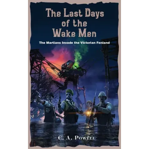 The Last Days of the Wake Men.: The Martians Invade the Victorian Fenland.