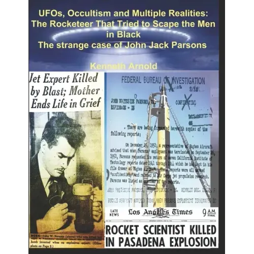 UFOs, Occultism and Multiple Realities: The Rocketeer That Tried to Scape the Men in Black: The strange case of John Jack Parsons