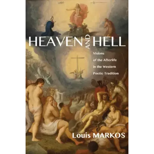 Heaven and Hell: Visions of the Afterlife in the Western Poetic Tradition