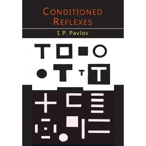 Conditioned Reflexes: An Investigation of the Physiological Activity of the Cerebral Cortex