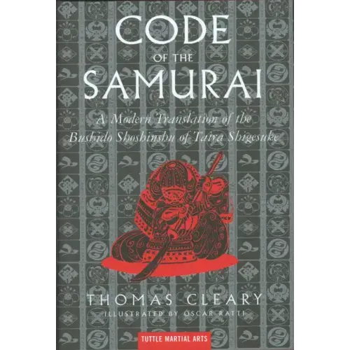 The Code of the Samurai: A Modern Translation of the Bushido Shoshinshu of Taira Shigesuke