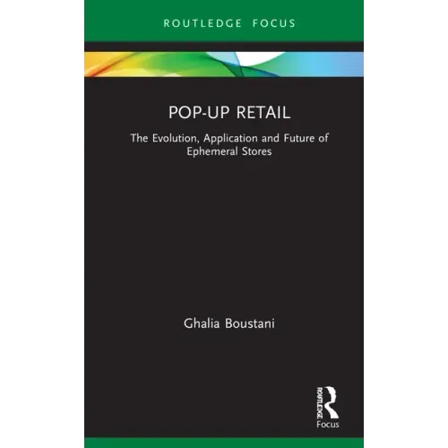Pop-Up Retail: The Evolution, Application and Future of Ephemeral Stores