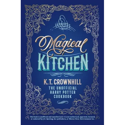 Magical Kitchen: The Unofficial Harry Potter Cookbook