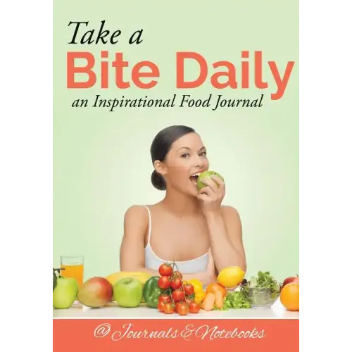 Take a Bite Daily - an Inspirational Food Journal
