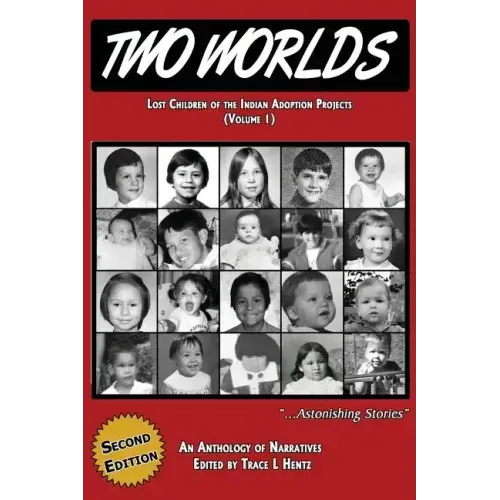 Two Worlds: Lost Children of the Indian Adoption Projects (Vol. 1): SECOND EDITION