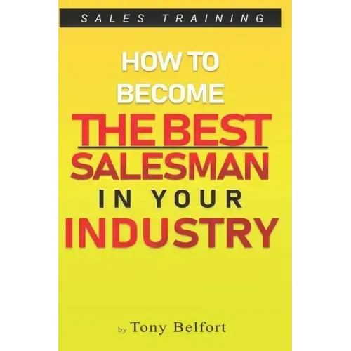 Sales Training: How to Deal with Objections, Secrets Techniques for Prospecting, and How to Find Success in Selling